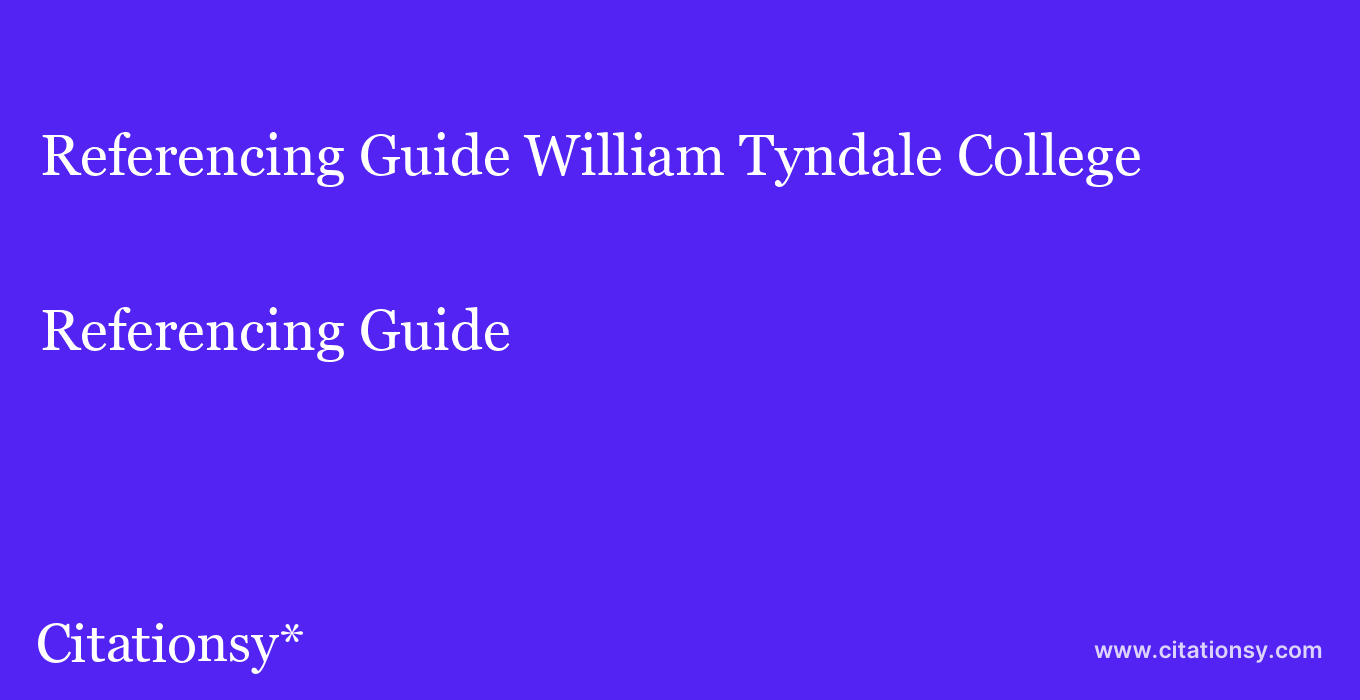 Referencing Guide: William Tyndale College